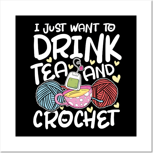 I Just Want to Drink Tea and Crochet Wall Art by AngelBeez29